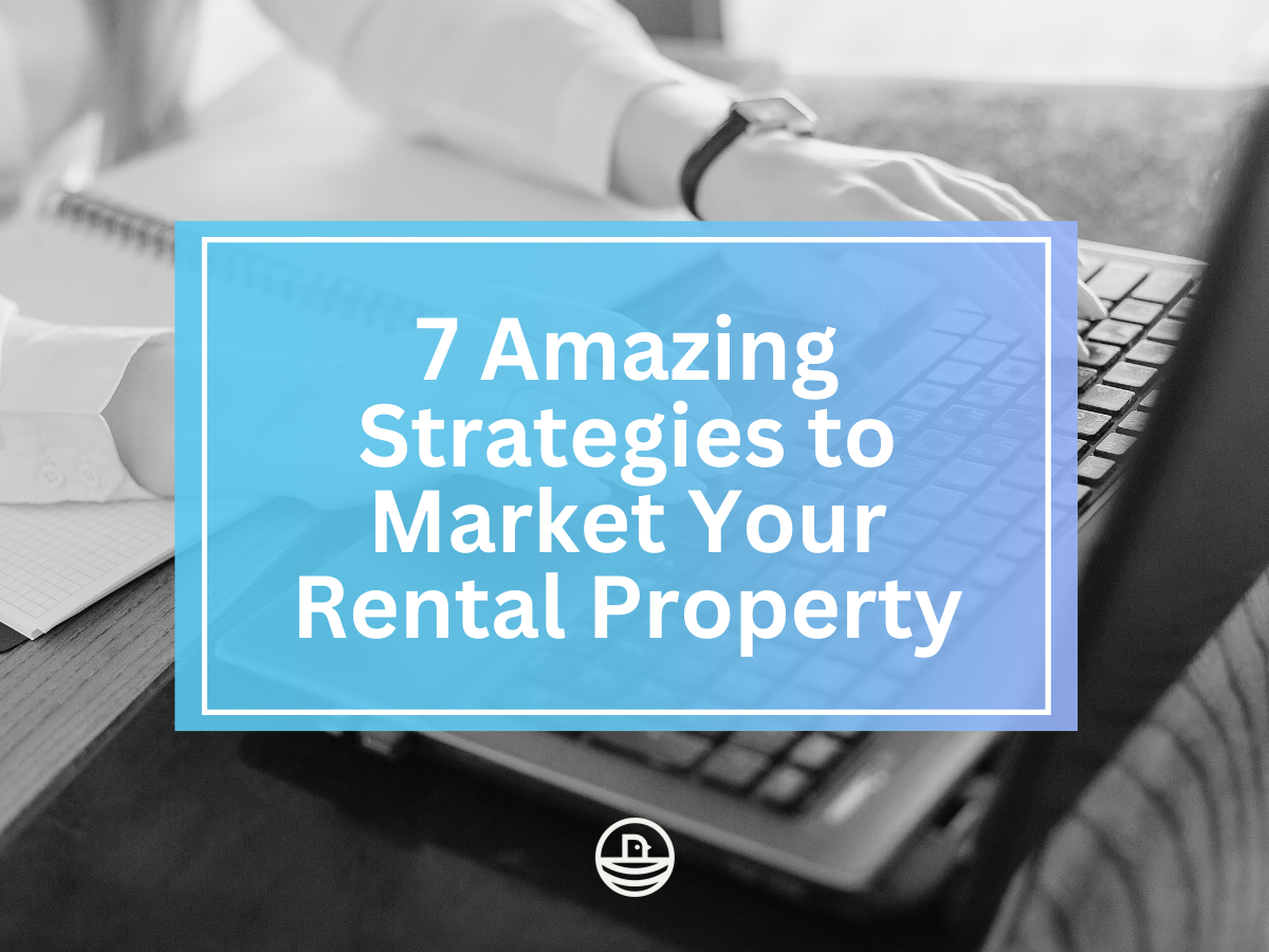 7 Amazing Strategies to Market Your Rental Property